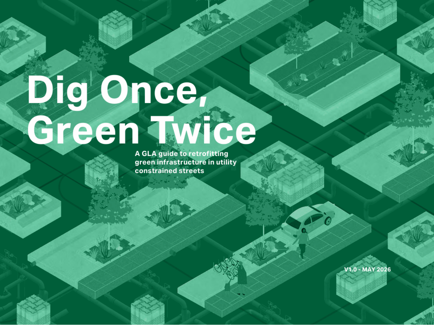Dig Once, Green Twice: A GLA guide to retrofitting green infrastructure in utility constrained streets
